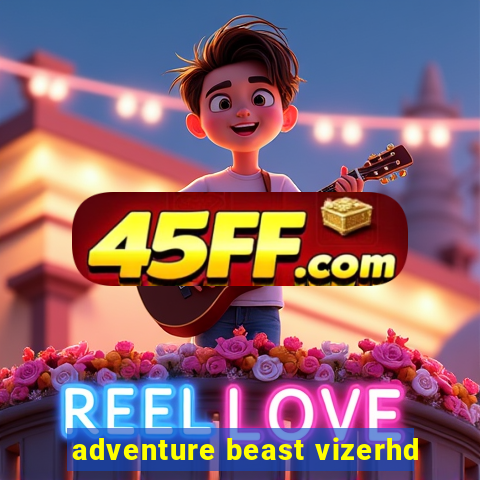 adventure beast vizerhd
